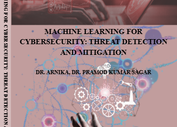 MACHINE LEARNING FOR CYBERSECURITY: THREAT DETECTION AND MITIGATION