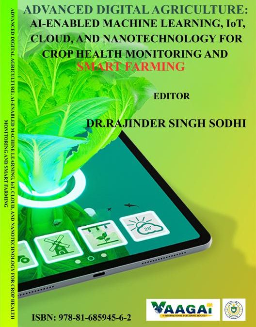 ADVANCED DIGITAL AGRICULTURE: AI-ENABLED MACHINE LEARNING, IoT, CLOUD, AND NANOTECHNOLOGY FOR CROP HEALTH MONITORING AND SMART FARMING