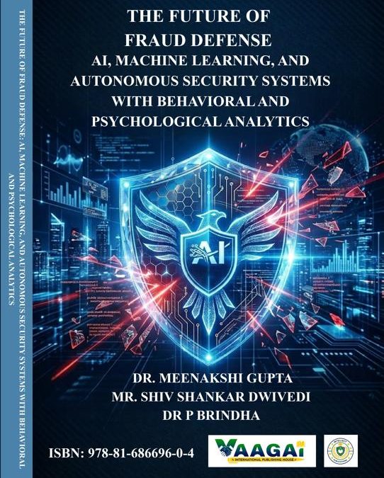 THE FUTURE OF FRAUD DEFENSE: AI, MACHINE LEARNING, AND AUTONOMOUS SECURITY SYSTEMS WITH BEHAVIORAL AND PSYCHOLOGICAL ANALYTICS